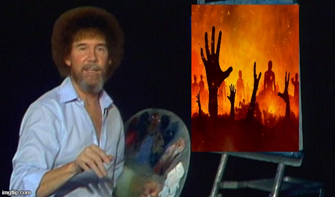 The Dark Side | image tagged in bob ross,art,humor,hell,painting,darkness | made w/ Imgflip meme maker