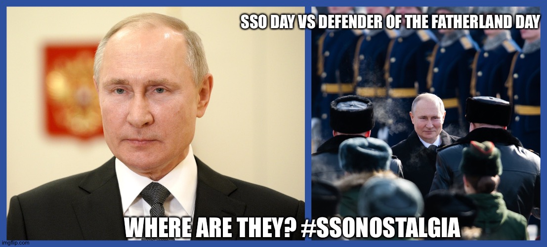 Special Operations Forces Day 27/2/2021 |  SSO DAY VS DEFENDER OF THE FATHERLAND DAY; WHERE ARE THEY? #SSONOSTALGIA | image tagged in vladimir putin,military,ww3,nuclear war,grey,007 | made w/ Imgflip meme maker