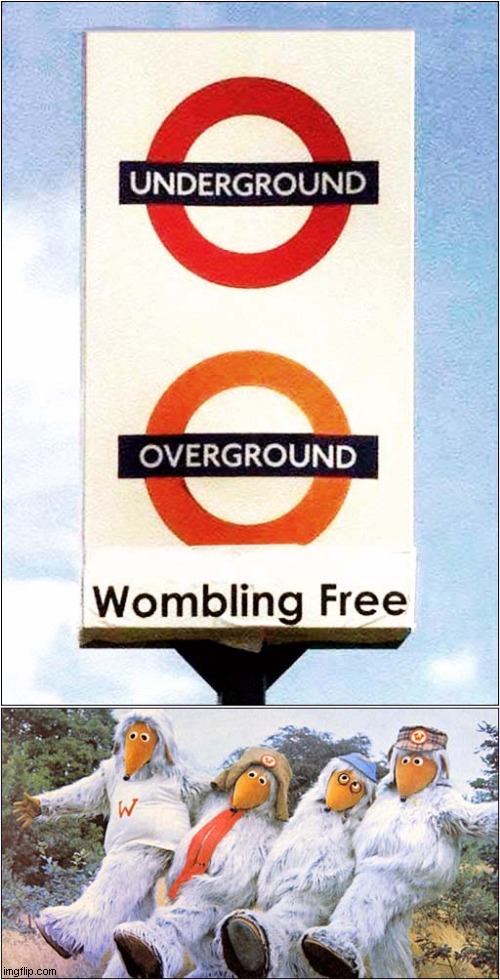 All Together Now ... | image tagged in fun,wombles | made w/ Imgflip meme maker