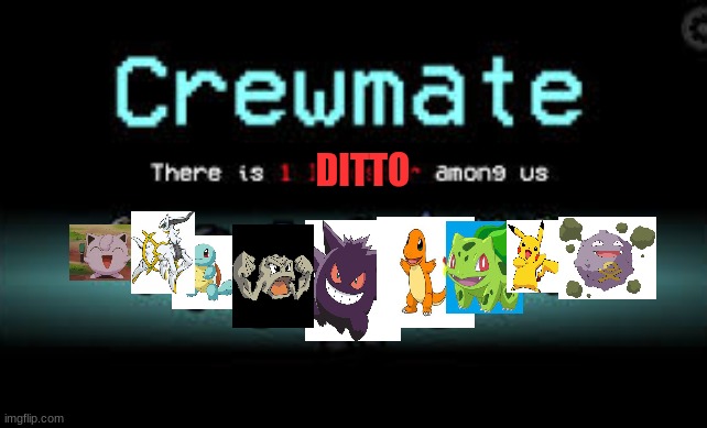 There is 1 imposter among us | DITTO | image tagged in there is 1 imposter among us | made w/ Imgflip meme maker