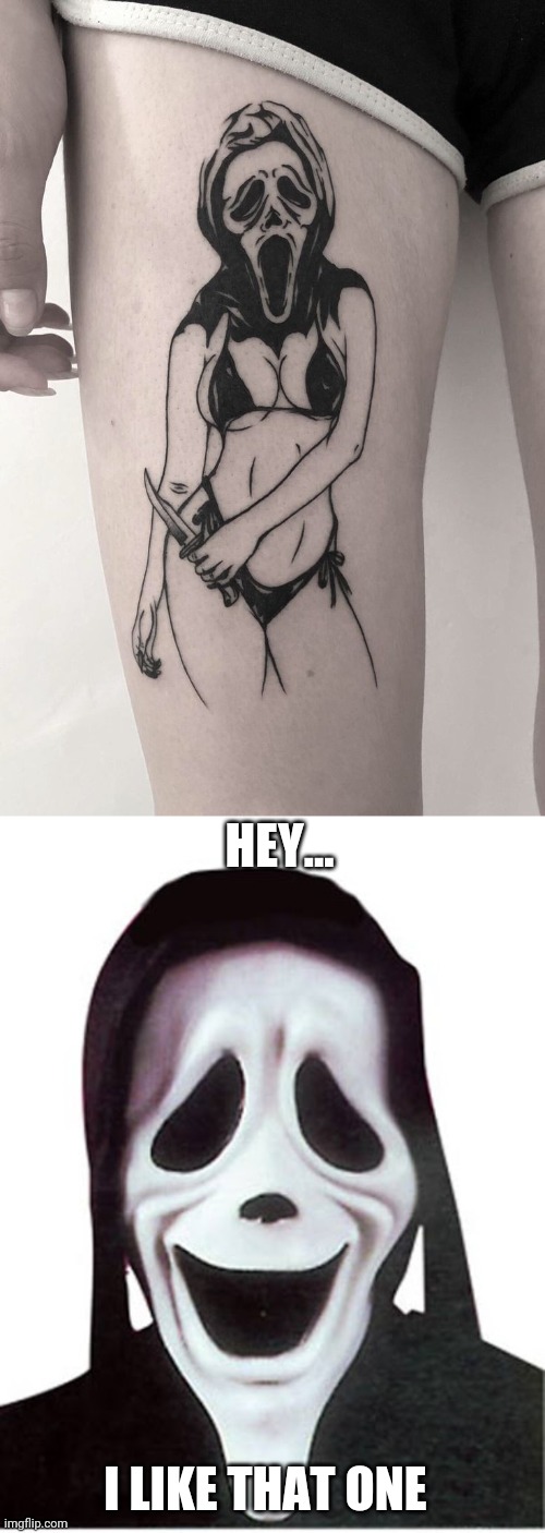 WHY WOULD YOU WANT THAT? | HEY... I LIKE THAT ONE | image tagged in tattoos,bad tattoos,scream | made w/ Imgflip meme maker