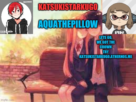 KatsukiStarkugoXAquathepillow | LETS GO, WE GOT THE CROWN
TRY KATSUKISTARKUGO.ATHERNOS.ME | image tagged in katsukistarkugoxaquathepillow | made w/ Imgflip meme maker