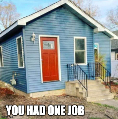 YOU HAD ONE JOB | image tagged in one job | made w/ Imgflip meme maker