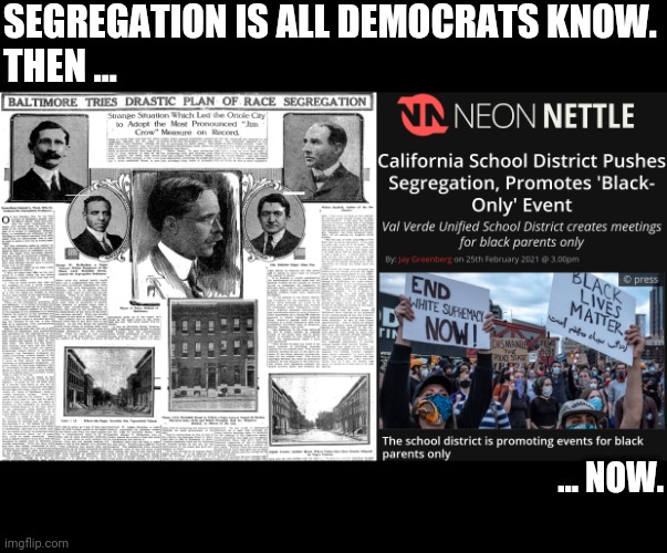 isolation | SEGREGATION IS ALL DEMOCRATS KNOW.
THEN ... ... NOW. | image tagged in liberal hypocrisy,racism | made w/ Imgflip meme maker