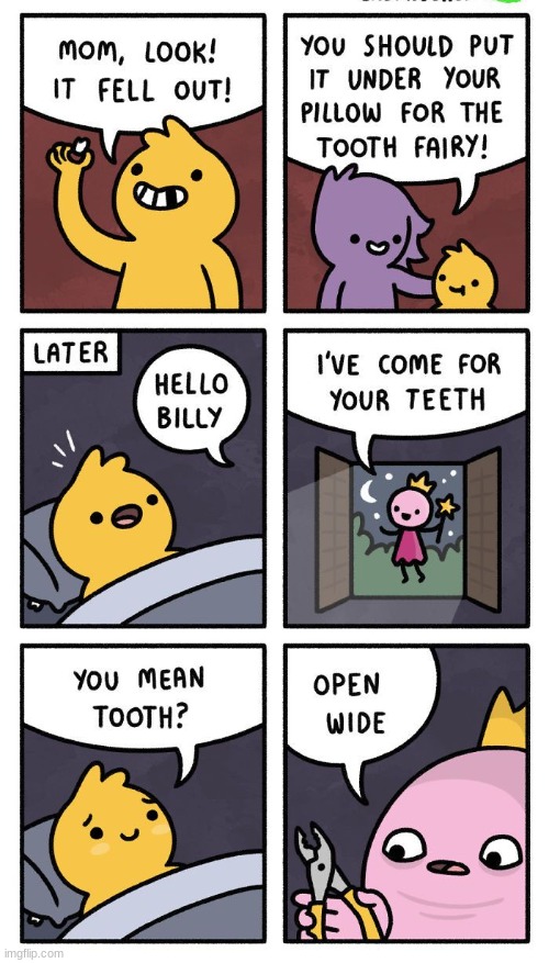 oh no | image tagged in comics/cartoons,teeth,tooth fairy | made w/ Imgflip meme maker