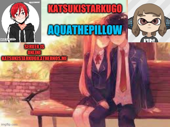 KatsukiStarkugoXAquathepillow | SERVER IS ONLINE
KATSUKISTARKUGO.ATHERNOS.ME | image tagged in katsukistarkugoxaquathepillow | made w/ Imgflip meme maker
