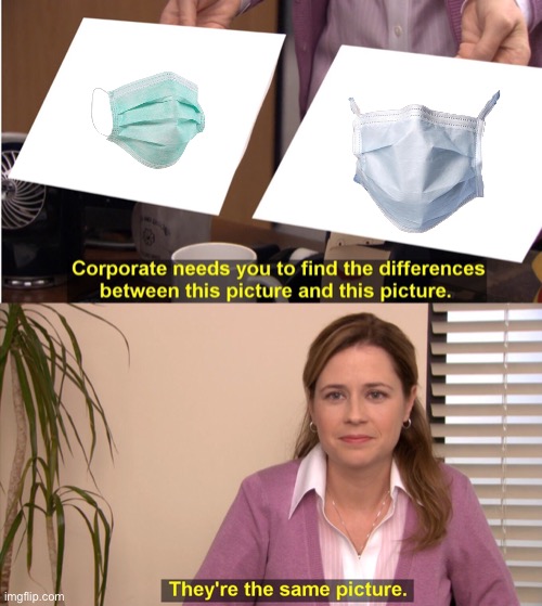Face masks! | image tagged in memes,they're the same picture | made w/ Imgflip meme maker