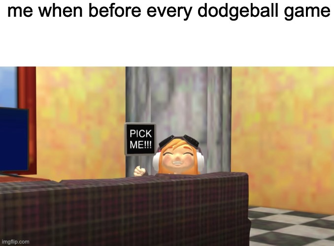 me when before every dodgeball game | image tagged in blank white template | made w/ Imgflip meme maker