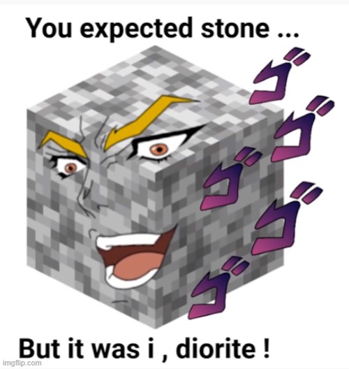 It was DIOrite | image tagged in jojo's bizarre adventure,minecraft | made w/ Imgflip meme maker