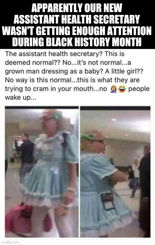 APPARENTLY OUR NEW ASSISTANT HEALTH SECRETARY WASN'T GETTING ENOUGH ATTENTION DURING BLACK HISTORY MONTH | image tagged in satanapproved | made w/ Imgflip meme maker