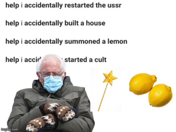 Oooooh Lemons! | image tagged in weird,bernie | made w/ Imgflip meme maker