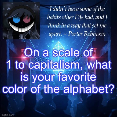 uwu | On a scale of 1 to capitalism, what is your favorite color of the alphabet? | image tagged in karma s announcement template 2 | made w/ Imgflip meme maker