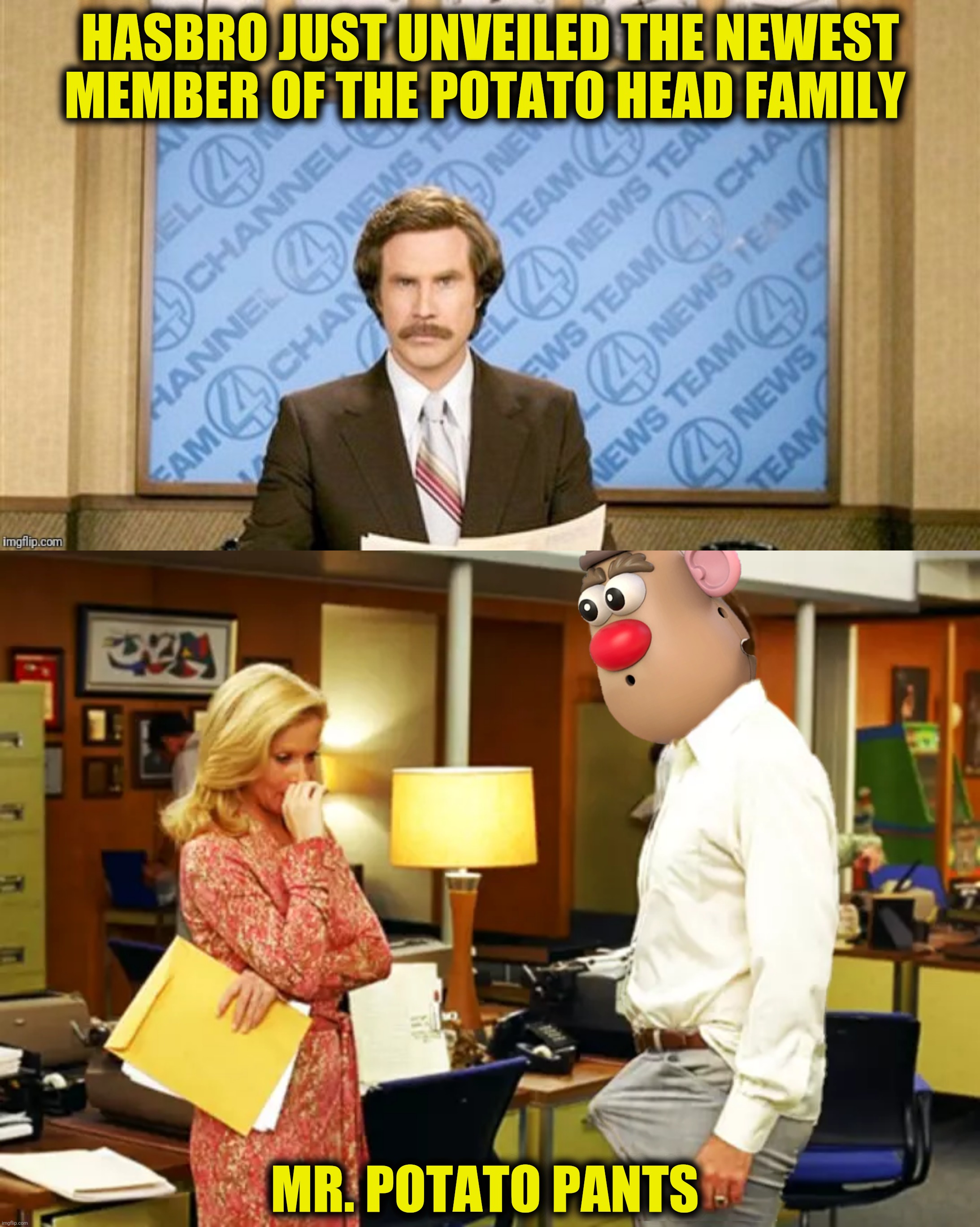 Bad Photoshop Sunday presents:  Keeping the "Bro" in Hasbro | HASBRO JUST UNVEILED THE NEWEST MEMBER OF THE POTATO HEAD FAMILY; MR. POTATO PANTS | image tagged in bad photoshop sunday,ron burgundy,mr potato head,mr potato pants | made w/ Imgflip meme maker