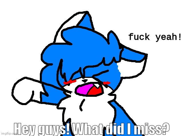 The FBI thing I am not counting as a war by the way | Hey guys! What did I miss? | image tagged in fuck yeah cloud | made w/ Imgflip meme maker