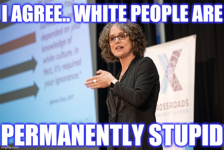 I AGREE.. WHITE PEOPLE ARE PERMANENTLY STUPID | made w/ Imgflip meme maker