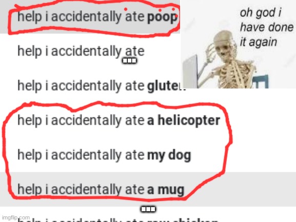 when you accidentally eat a helicopter and other stuff | ... ... | image tagged in oh god i have done it again | made w/ Imgflip meme maker