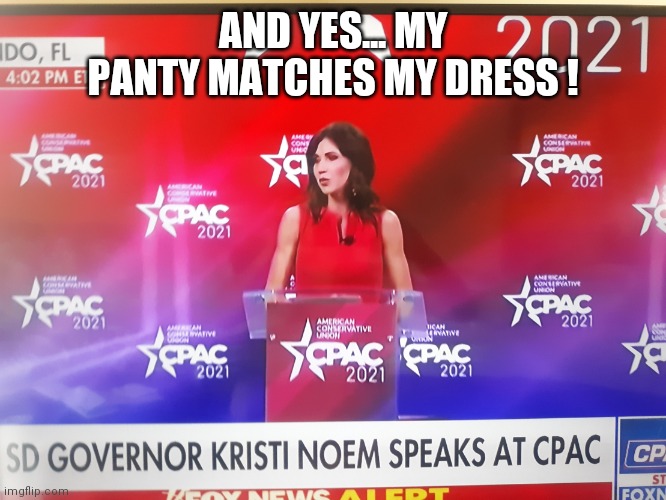 It's finally getting hot in south dakota ! | AND YES... MY PANTY MATCHES MY DRESS ! | image tagged in hot,cute,south dakota,governor | made w/ Imgflip meme maker