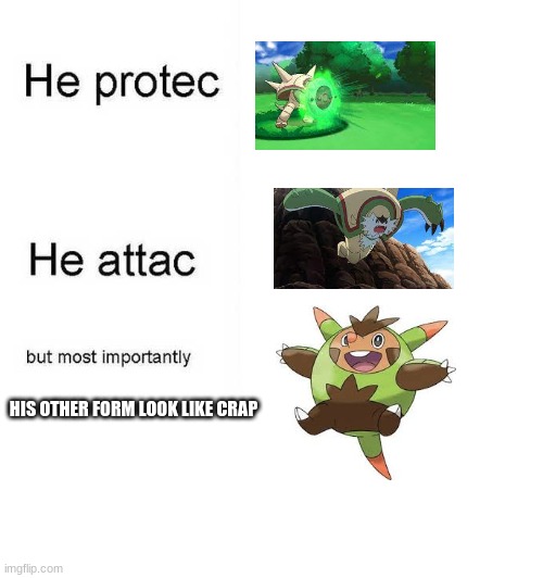 He protec he attac but most importantly | HIS OTHER FORM LOOK LIKE CRAP | image tagged in he protec he attac but most importantly | made w/ Imgflip meme maker