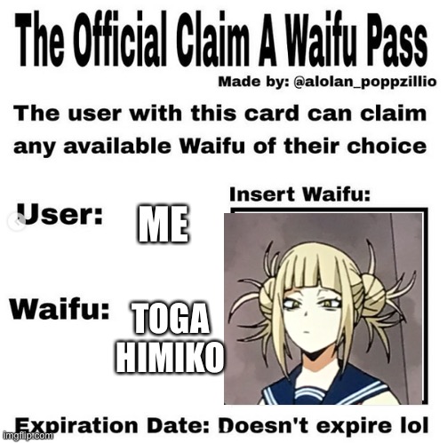 Official claim a waifu pass | ME; TOGA HIMIKO | image tagged in official claim a waifu pass | made w/ Imgflip meme maker