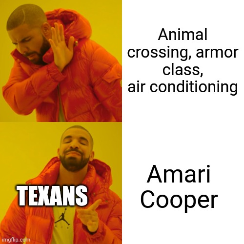 Drake Hotline Bling Meme | Animal crossing, armor class, air conditioning Amari Cooper TEXANS | image tagged in memes,drake hotline bling | made w/ Imgflip meme maker