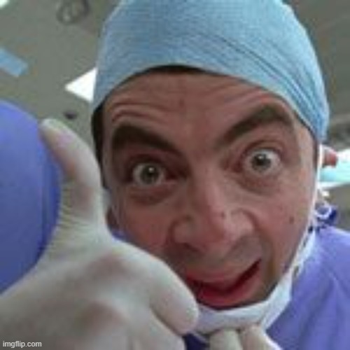 image tagged in mr bean doctor | made w/ Imgflip meme maker