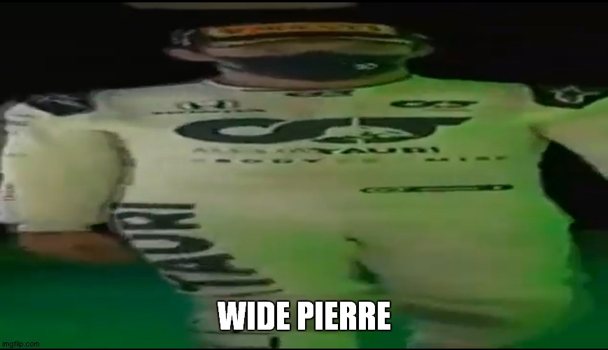 Wide Pierre | WIDE PIERRE | image tagged in wide pierre | made w/ Imgflip meme maker