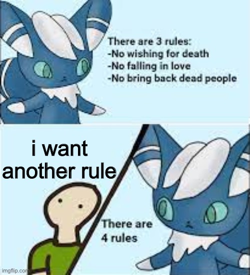 Genie 4 Rules (Meowstic version) | i want another rule | image tagged in genie 4 rules meowstic version | made w/ Imgflip meme maker