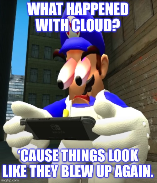 Dang... | WHAT HAPPENED WITH CLOUD? ‘CAUSE THINGS LOOK LIKE THEY BLEW UP AGAIN. | image tagged in smg4 reaction,smg4,imgflip | made w/ Imgflip meme maker