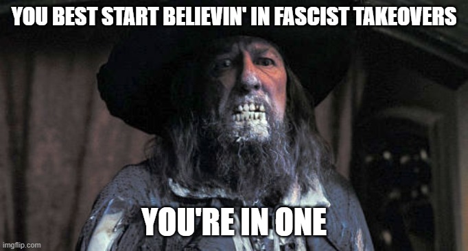 You're in one | YOU BEST START BELIEVIN' IN FASCIST TAKEOVERS; YOU'RE IN ONE | image tagged in you're in one | made w/ Imgflip meme maker
