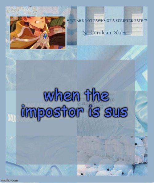 Novaa's Temp 6 (thank you Milk Dragon) | when the impostor is sus | image tagged in novaa's temp 6 thank you milk dragon | made w/ Imgflip meme maker