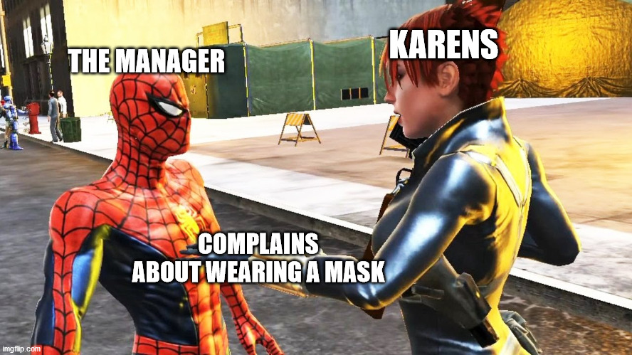 Web of Shadows Meme | KARENS; THE MANAGER; COMPLAINS ABOUT WEARING A MASK | image tagged in memes,funny,spiderman,marvel,web of shadows,karens | made w/ Imgflip meme maker