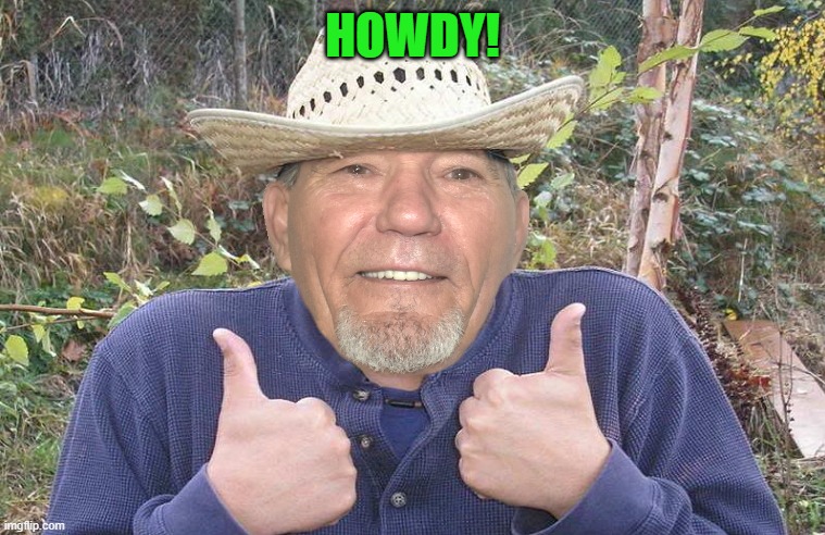 HOWDY! | image tagged in el-kewlew | made w/ Imgflip meme maker