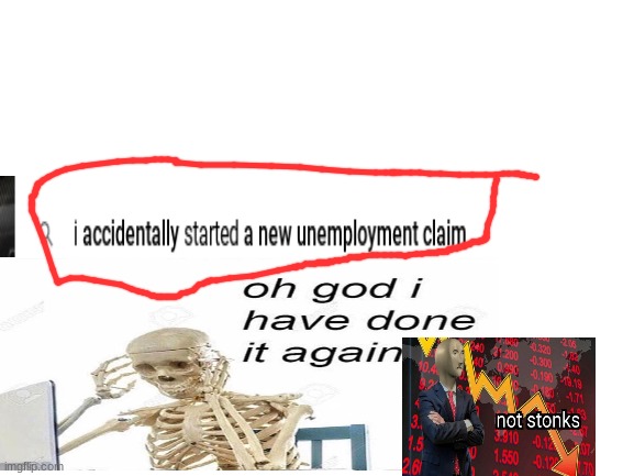 Economy goes down | image tagged in oh god i have done it again,not stonks | made w/ Imgflip meme maker