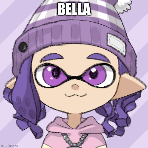 Bella | BELLA | image tagged in bella | made w/ Imgflip meme maker