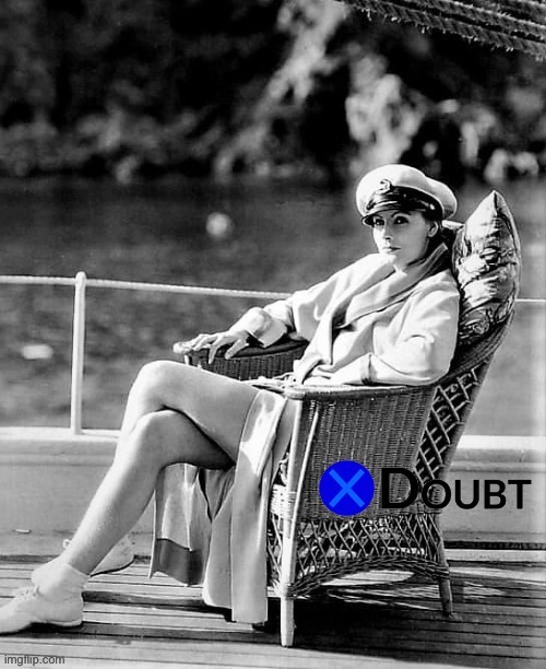 X doubt Greta Garbo | image tagged in x doubt greta garbo | made w/ Imgflip meme maker