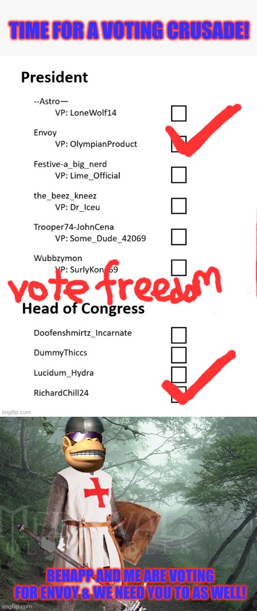 Time to vote crusaders! | TIME FOR A VOTING CRUSADE! BEHAPP AND ME ARE VOTING FOR ENVOY & WE NEED YOU TO AS WELL! | image tagged in crusades,vote,imgflip,president | made w/ Imgflip meme maker
