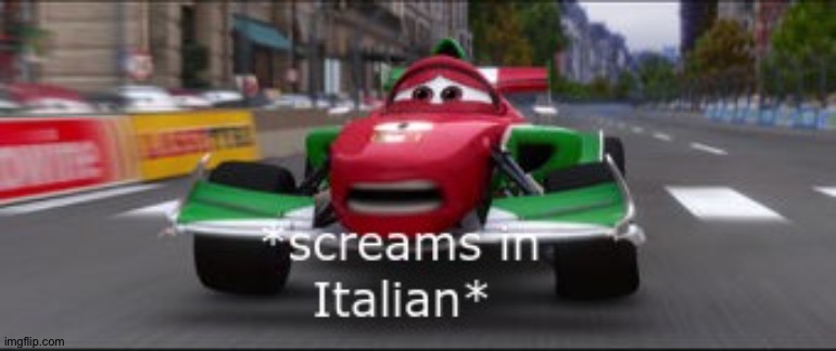 Screams in Italian | image tagged in screams in italian | made w/ Imgflip meme maker