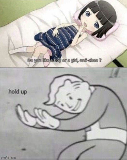 aaah... | image tagged in fallout hold up,anime,chibi,wtf | made w/ Imgflip meme maker