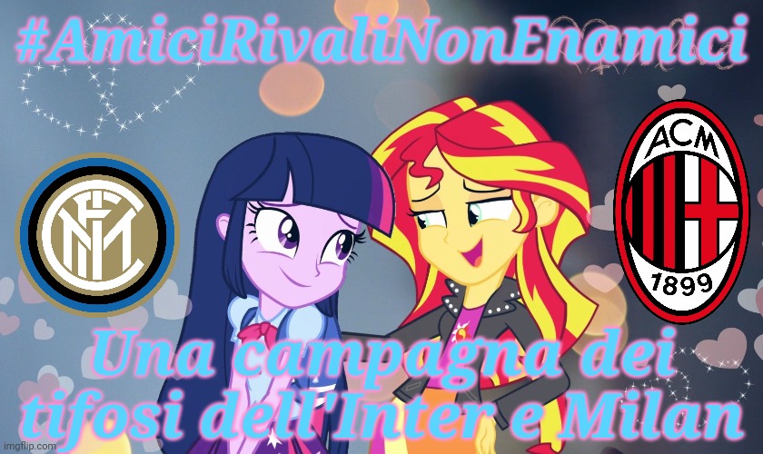 #AmiciRivaliNonEnamici | #AmiciRivaliNonEnamici; Una campagna dei tifosi dell'Inter e Milan | image tagged in memes,mlp fim,twilight sparkle,sunset shimmer,inter,ac milan | made w/ Imgflip meme maker