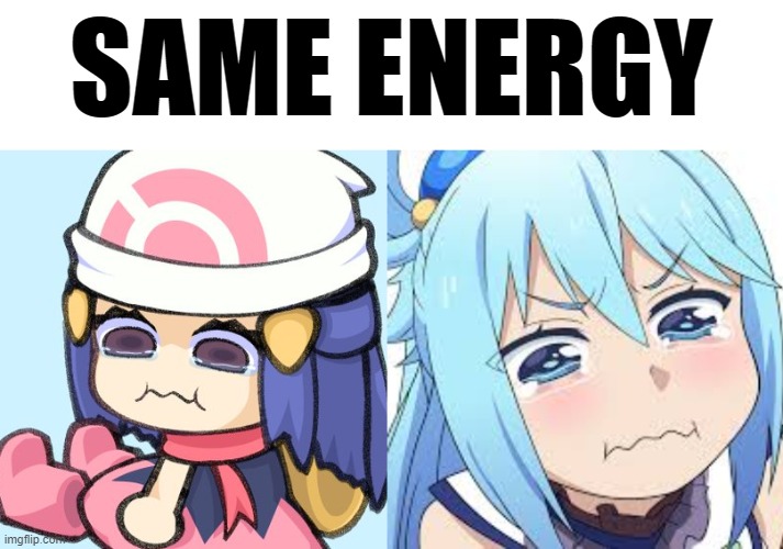 Ah Yes, The Classic "I Can't Believe You Called Me Useless" Face | SAME ENERGY | image tagged in useless aqua,same energy,useless face,anime,memes,dawn | made w/ Imgflip meme maker