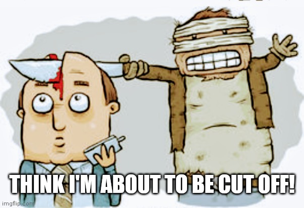 Getting cut off! | THINK I'M ABOUT TO BE CUT OFF! | image tagged in getting cut off | made w/ Imgflip meme maker