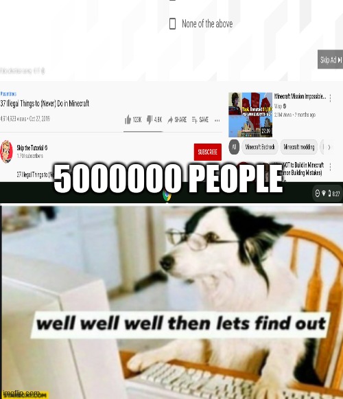 5000000 PEOPLE | image tagged in white background,well well well then lets find out | made w/ Imgflip meme maker