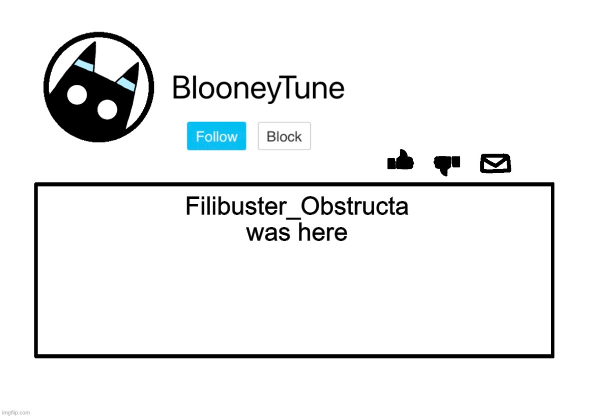 Bloo’s Announcement | Filibuster_Obstructa was here | image tagged in bloo s announcement | made w/ Imgflip meme maker
