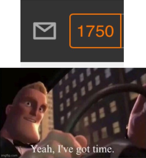 Yeah I’ve got time. | image tagged in yeah i ve got time | made w/ Imgflip meme maker