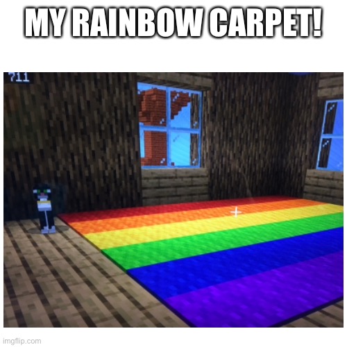 Built a rainbow carpet in Minecraft! (featuring my cat Tommy) | MY RAINBOW CARPET! | image tagged in minecraft,rainbow,lgbt,lgbtq | made w/ Imgflip meme maker