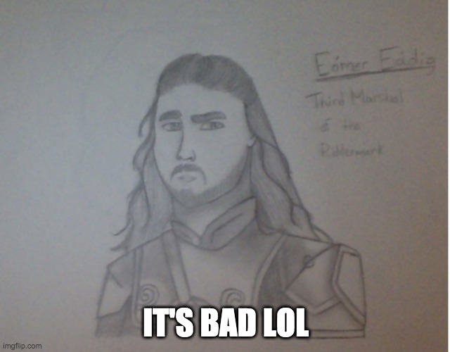 My LotR fanart | IT'S BAD LOL | image tagged in eomer,lord of the rings,fanart | made w/ Imgflip meme maker