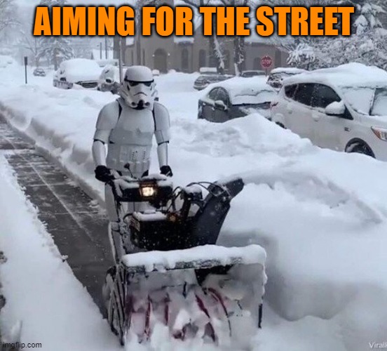 AIMING FOR THE STREET | image tagged in star wars,stormtrooper,snow,funny star wars,can't even | made w/ Imgflip meme maker