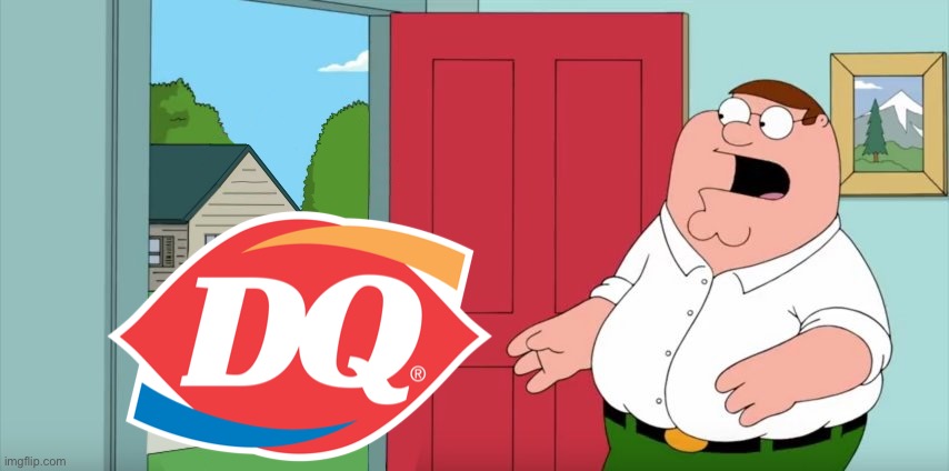 Holy crap Lois, it’s Dairy Queen | image tagged in holy crap lois its x | made w/ Imgflip meme maker