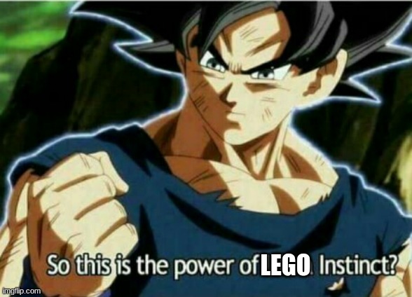 So this is the power of ultra instinct | LEGO | image tagged in so this is the power of ultra instinct | made w/ Imgflip meme maker