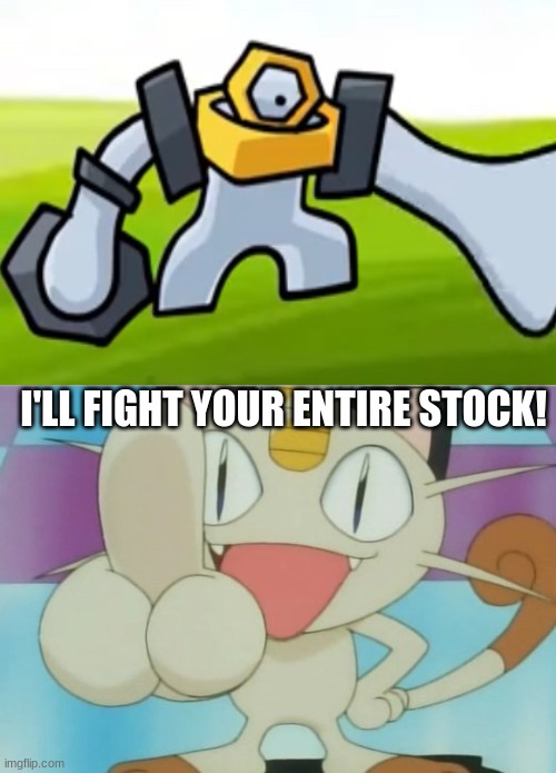 Meowth Dickhand | I'LL FIGHT YOUR ENTIRE STOCK! | image tagged in meowth dickhand | made w/ Imgflip meme maker